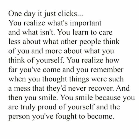 One day it just clicks. You realize how far you've come. You smile. #happiness #life #quotes Proud Of Myself Quotes, Proud Of Myself, Everything Happens For A Reason, Yoga Quotes, Smile Because, Proud Of Me, Yoga Inspiration, Note To Self, The Words