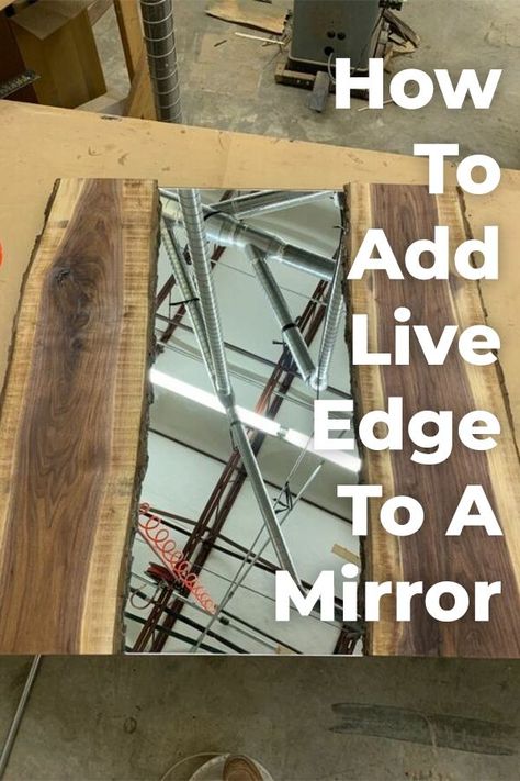 How to Add Live Edge to a Mirror Mirror With Live Edge Wood, Live Edge Mirror Diy, Live Edge Mirror Frame, How To Make A Mirror, Old Mirror Makeover Diy, Live Edge Wood Mirror, Diy Mirror Design, Pottery Barn Mirror Hack, Mirror Frame Ideas