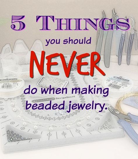 5 Things you should NEVER do when making jewelry! Making Beaded Bracelets Diy Jewelry, Jewelry Making Tips And Tricks, Beginners Jewelry Making, How To Organize Beads For Jewelry Making, Diy Jewelry Making For Beginners, Beadalon Tutorials, Jewelry Making With Beads, Jewelry Making Tutorials Bracelets, Making Jewelry To Sell
