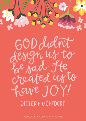 joy. | alexa zurcher Uchtdorf Quotes, Dieter F Uchtdorf, General Conference Quotes, Lds General Conference, Quotes Arabic, Conference Quotes, Church Quotes, Happy Woman, Quotes Happy