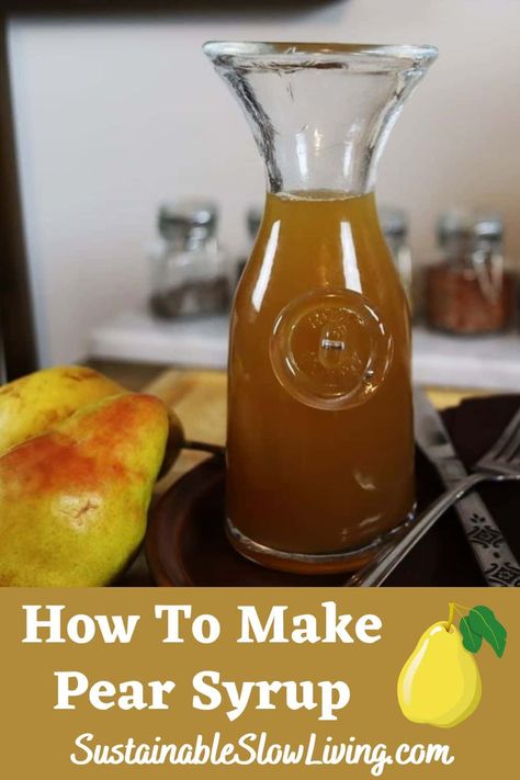 How To Make Pear Syrup || Simple Homemade Recipe - Sustainable Slow Living Pear Syrup Recipe, Pear Syrup, Canning Pears, Pear Cocktails, Canned Pears, Bartlett Pears, Sliced Pears, Ginger Slice, Fruit Preserves