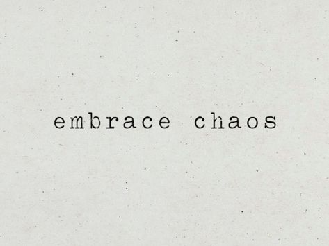 embrace chaos, typewriter font Tattoos About Chaos, Live Intentionally Tattoo, Embrace The Chaos Quotes, Calm In Chaos Tattoo, Chaos Word Tattoo, Antifragile Tattoo, Magic Tattoo Word, Embrace The Chaos Tattoo, Evolve Or Repeat Tattoo