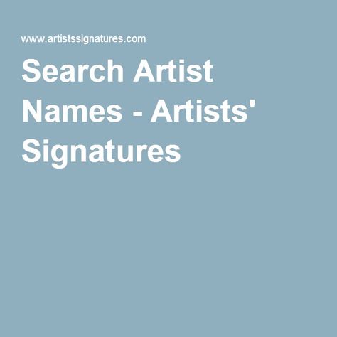 Search Artist Names - Artists' Signatures Artist Names Ideas, Artists Signatures, Artist Signature, Names Ideas, List Of Artists, Artist Signatures, Pottery Studio, Artist Names, An Artist