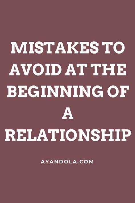 mistakes to avoid at the beginning a relationship First Time In A Relationship, Starting A New Relationship Tips, Beginning Stages Of Dating, First Relationship Advice, Beginning Of Relationship Quotes, Starting A New Relationship Quotes, Beginning Of Relationship, First Date Rules, Healthy Relationship Quotes