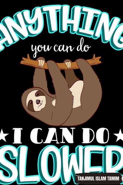 Silly Quotes, Tshirt Ideas, Funny Quotes About Life, Tshirt Design, Sloth, Tshirt Logo, You Can Do, Funny Quotes, I Can