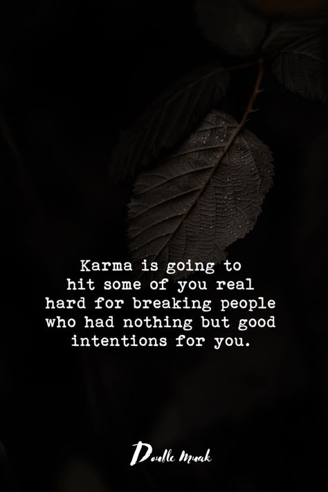 Karma is going to hit some of you real hard for breaking people who had nothing but good intentions for you. #quote #quotes #motivation Karma Quotes, Good Intentions Quotes, Evil People Quotes, Selfish People Quotes, Karma Quotes Truths, Intention Quotes, Good Quotes, Good Intentions, Motiverende Quotes