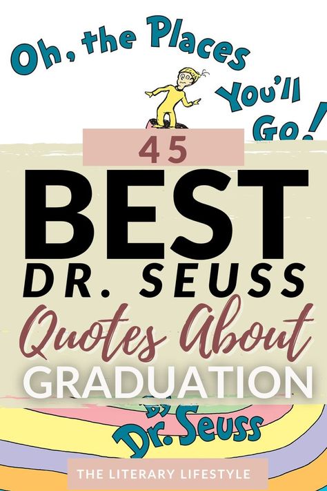 45 best dr. seuss quotes about graduation Oh The Places You’ll Go Dr Seuss Quotes, Dr Suess Graduation Quotes, Oh The Places You'll Go Graduation, Dr Seuss Graduation Quotes, Dr Suess Graduation, Dr Seuss Graduation, Graduation Quotes From Parents, Quotes For Graduation, College Graduation Quotes