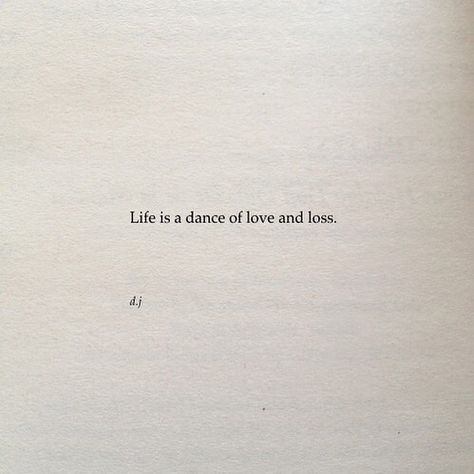 Life is a dance if love and loss Dancing Through Life Quotes, Life Is A Dance Quote, Quotes About Dancing Through Life, Quotes About Dance Inspirational, Life Is Cruel Quotes, Dance Quotes Aesthetic, Dance Love Quotes, Quotes About Dancing, Inspirational Dance Quotes