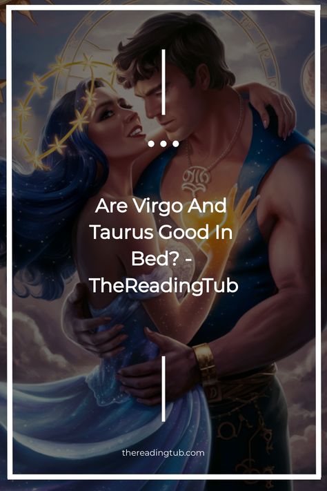 When it comes to the compatibility between Virgo and Taurus in the bedroom, many people wonder if their sexual connection is as strong as their emotional Taurus Man And Virgo Woman, Virgo Men In Bed, Taurus Virgo Compatibility, Taurus And Virgo, Virgo Emotions, Virgo Compatibility, Virgo And Taurus, Virgo Constellation, Taurus Women