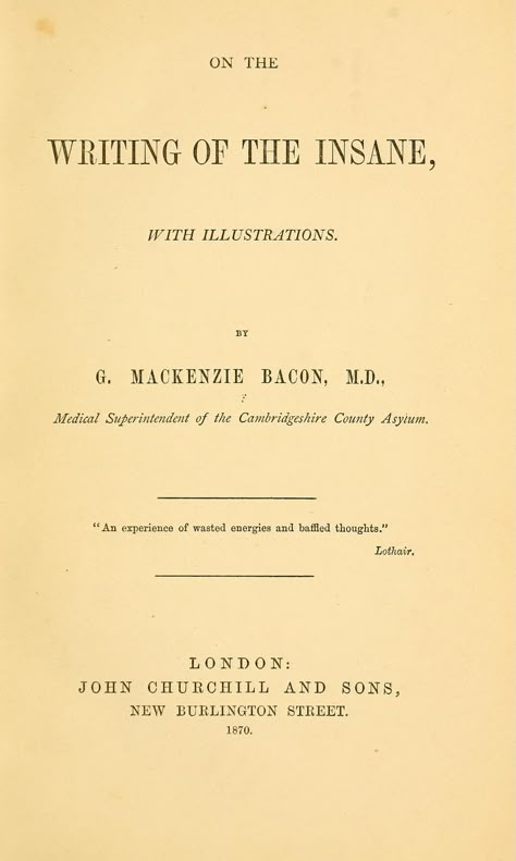 On the writing of the insane : with illustrations : Bacon, G. Mackenzie : Free Download, Borrow, and Streaming : Internet Archive Bizarre Books, Archive Books, Graphic Design Books, Suspense Books, Retirement Cards, Book Titles, Historical Books, Books Writing, Creative Products