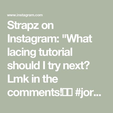 Strapz on Instagram: "What lacing tutorial should I try next? Lmk in the comments!👀⬇️ #jordandaily #jordan1 #sneakers #laceswap #sneakerhead #streetwear #retro #streetstyle #sneakernews #shoesaddict #solecollector #hypebeast #nicekicks #kickstagram #sneakernews #asmr" Lacing Tutorial, November 11, Lacing Sneakers, I Try, Sneaker Head, Jordan 1, I Tried, Sneakers, Lace