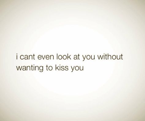 True <3 When He Compliments You Quotes, Come On Over, His Kisses Quotes, You Are Mine Quotes, Kissing You Quotes, Kiss Quote, Kiss Quotes, Smitten Kitten, Kissing Quotes