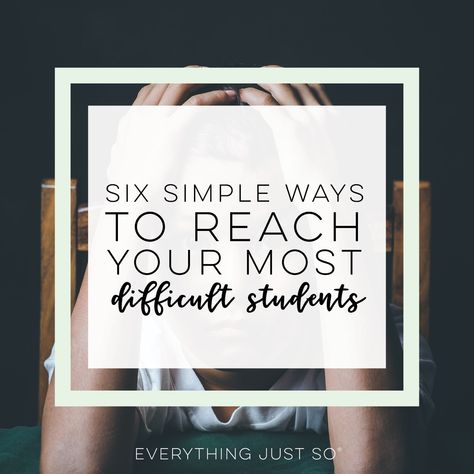 Six Simple, Proven Ways to Reach Your Most Difficult Student Capturing Kids Hearts, Classroom Incentives, Classroom Discipline, Building Connections, Behavior Charts, Dean Of Students, Classroom Tools, Classroom Management Strategies, Student Behavior