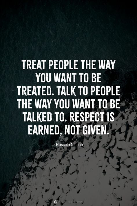 Treat people the way you want to be treated. Talk to people the way you want to be talked to. Respect is earned, not given. Talking With Respect Quotes, Treat Others With Respect Quotes, Quotes About Respect, Treat Others How You Want To Be Treated, Respect Is Earned Quotes, When People Don’t Respect You, If You Don’t Respect Me, Treat People Quotes, Respect Is Earned Not Given