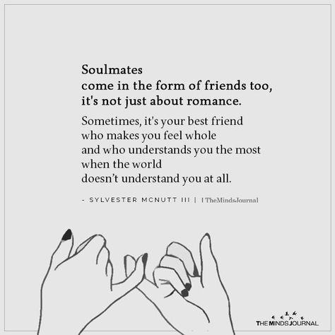 Soulmates Come In The Form Of Friends Too My Soulmate Is My Best Friend, Soul Best Friend Quotes, Thoughts Quotes Of Friends, Proud Of Best Friend Quotes, My Best Friend My Soulmate, Quotes To Give To Your Best Friend, One Best Friend Quotes, Soulmates Come In The Form Of Friends Too, Best Friends Soulmates Quotes