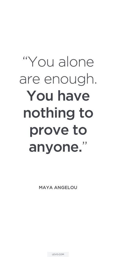 You alone are enough. You have nothing to prove to anyone♡ Nothing To Prove, Relationships Tips, Maya Angelou Quotes, Ideas Quotes, Motivational Quotes For Success, Maya Angelou, Quotes Life, New Quotes, A Quote