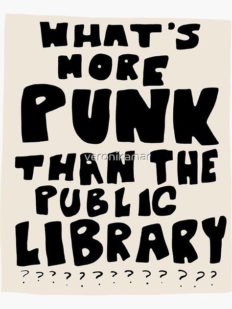 What’s More Punk Than The Public Library, Whats More Punk Than The Public Library, Library Graphic Design, Library Quotes Inspiration, Decorating With Stickers, Punk Stickers, Punk Quotes, Small Stickers, Library Art