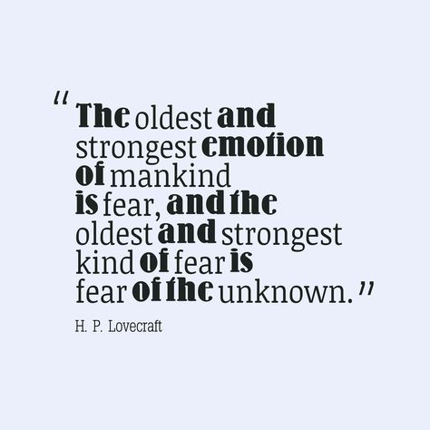 H. P. Lovecraft quote about fear. Lovecraft Quotes, George Orwell Quotes, Dark Academia Books, Best Advice Quotes, Maker Quotes, Fear Quotes, Life Is What Happens, H P Lovecraft, Fear Of The Unknown