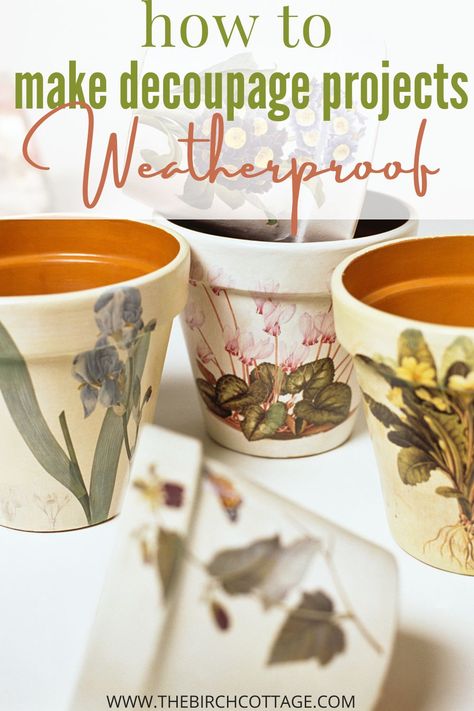 How to Weatherproof Decoupage Projects - The Birch Cottage Garden Pot Decoration Ideas, Plant Pots Decoration Ideas, Decoupage Terracotta Pots Diy, Decorate Flower Pots Diy, How To Decorate Pots For Plants, Painted Planters Ideas, Decorate A Flower Pot, Mod Podge Flower Pot, Painted Garden Pots Outdoor Planters