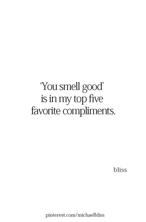 Your Smell Is My Favorite, You Smell Good Quotes, Quotes About Smelling Good, Parfume Quote, Smells Good Quotes, You Smell Like Love, Scent Quotes Fragrance, Perfume Quotes Inspiration, His Smell Quotes