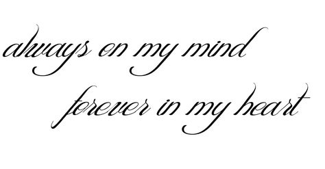 Always on my mind Forever in my heart tattoo Forever In My Heart Tattoo, In My Heart Tattoo, My Heart Tattoo, Half Sleeve Tattoo Stencils, Always Tattoo, Memory Tattoos, Grandma Tattoos, Scripture Tattoos, Mastectomy Tattoo