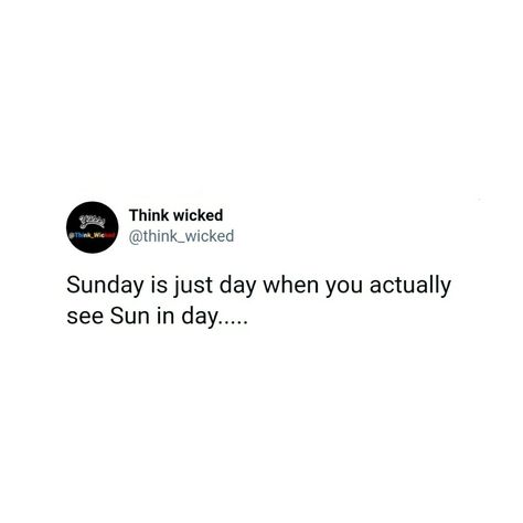 Sunday is just day when you actually see sun in day.... Sunday Tweets Funny, Sarcastic Tweets, Sunday Captions, Sunday Humor, Sun Quotes, Evening Quotes, Kissing Quotes, Sarcasm Quotes, Relatable Tweets