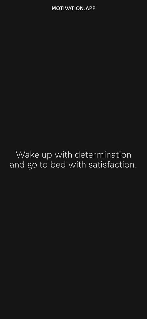 Wake Up Determined Go To Bed Satisfied, Waking Up Early Motivation Quotes, Go To Bed Early Aesthetic, Quotes To Get Out Of Bed, Wake Up With Determination Go To Bed, Early Wake Up Motivation, Going To Bed Early Aesthetic, Wake Up Quotes Motivational, Morning Wake Up Aesthetic