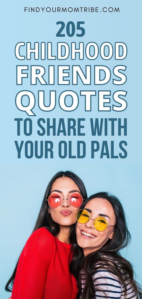 There's no better way to show love and appreciation to your best childhood pal than with these heartwarming childhood friends quotes! #the #best #quotes #ever #for #friends #oldpal #friendship #friend #funnyquote #childhood #funnyquotesforfriend #findyourmomtribe #funnyblog Childhood Friends Quotes Friendship, My Childhood Friend Quotes, Friendship Appreciation Quotes, Childhood Best Friends Quotes, Friends Since Childhood Quotes, Old Friendship Quotes, Old Friends Funny, Childhood Friendship Quotes, Childhood Friends Quotes