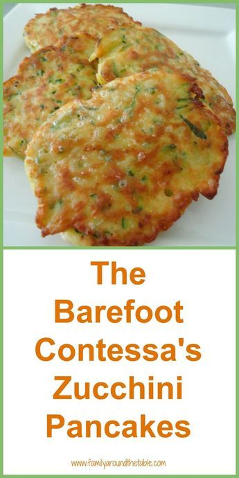 Zucchini Pancake, Family Around The Table, Zucchini Pancakes, Ina Garten Recipes, Good Family, Barefoot Contessa, Idee Pasto Sano, Squash Recipes, Zucchini Recipes