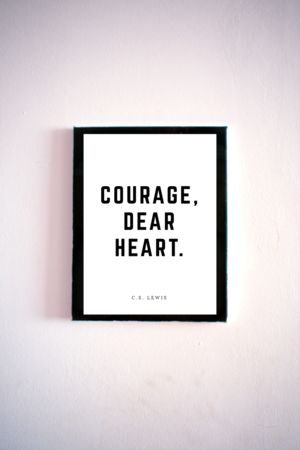 Courage Dear Heart • 5x7" • Printable • Digital Download • Home Office Decor • Wall Art • Black and White