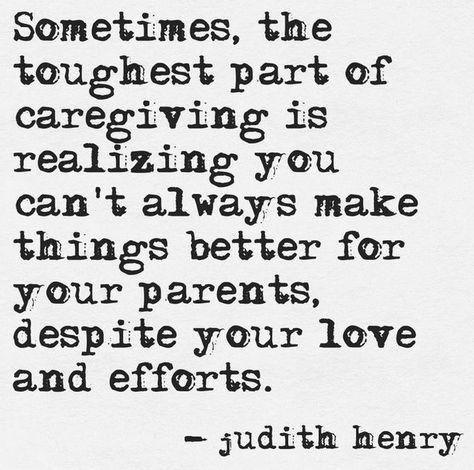 Elderly Parents Quotes, Aging Parents Quotes, Caring For Aging Parents, Caregiving Tips, Caregiver Quotes, Parents Quotes, Aging Quotes, Small Quotes, Journal Writing Prompts