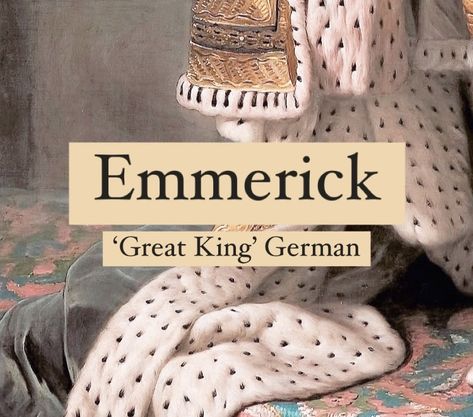 Baby boy name Emmerick. Meaning ‘great king’. German Names, King Names Ideas, German Names And Meanings, Alora Name, German Last Names, King Name, Oc Names, Fantasy Character Names, Unique Girl Names