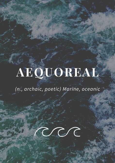 Aesthetic english word-Aequoreal. Noun. Rare. Archaic. Poetic. Meaning:marine/oceanic. Mystical Words And Meanings, Rare Surnames With Meaning, Ocean Words Beautiful, Seraphic Word Meaning, Words That Mean Ocean, Ocean Username Ideas, Thalassophile Aesthetic, Old English Words And Meanings, Nature Words Unique