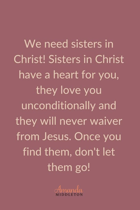 Why You Need Sisters in Christ to Make it in This Life was a revelation in recent years that I discovered. Over the years I have realized that I cannot do this life alone. I mean don’t get me wrong, I am not a Mom Group kinda gal. I am actually a Mom Group dropout. Oops!???? But, I have realized that I need women in my life that I can relate to. We all need mentors, friends and sisters in Christ to move forward in this life. Christian Sister Quotes, God Bless My Sister, Sister In Christ Quotes, Christian Sisterhood Quotes, Godly Friends, Sisters In Christ Quotes, Sister In Christ, God Centered Friendships, Sisters In Christ Friendship