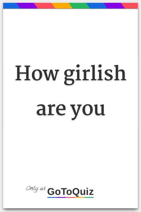 "How girlish are you" My result: You're 82% girlie Are You Pretty Quiz, Introvert Test, Am I Pretty Quiz, Introvert Quiz, Test Your Iq, Fun Quiz Questions, Aesthetic Quiz, Love Quiz, Test For Kids