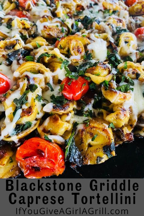 Blackstone Griddle Caprese Tortellini - If You Give a Girl a Grill Flat Top Tortellini, Chicken Tortellini Blackstone, Blackstone Spaghetti, Black Stone Tortellini Recipes, Flat Iron Grill Recipes, Fall Blackstone Recipes, Flat Top Grill Recipes, Caprese Tortellini, Blackstone Cooking