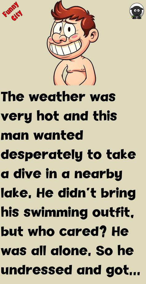 The weather was very hot and this man wanted desperately to take a dive in a nearby lake.He didn't bring his swimming outfit, but who cared? He was all alone.So he undressed and got i.. #funny, #joke, #humor Adult Humor Memes Hilarious, Funny Stories Laughing So Hard Hilarious, Funny Jokes For Her, Funny Twisted Humor, Funny Inappropriate Jokes, Quick Jokes Funny Laughing, Jokes Funny Can't Stop Laughing, Funny Jokes To Tell Humor Friends, Good Jokes For Adults