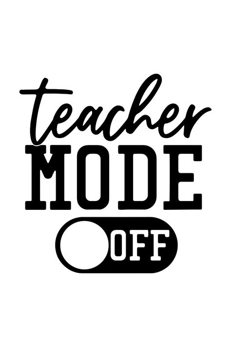 Class Dismissed SVG Last Day of School SVG Teach Mode Off Teacher Mode Off Svg, Teacher Mode Off, Teacher Svg Files, Mode Off, Class Dismissed, Teacher Stamps, The Last Day Of School, Teacher Craft, Teacher Memes