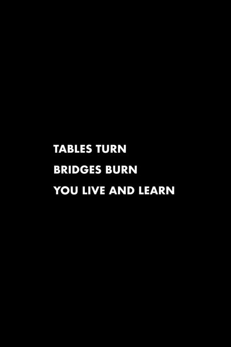 Burning Bridges Quotes, Trust No One Quotes, Bridge Quotes, Learn Quotes, Burnout Quotes, Burned Quotes, Live And Learn Quotes, Inspirational Words Of Wisdom, One Word Quotes