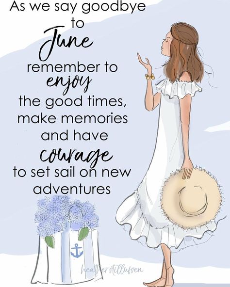 Heather 🌸 Stillufsen on Instagram: “Last day of June...💙 #heatherstillufsen #heatherstillufsenart #june #summer” Last Day Of June Quotes, June Quotes Aesthetic, Goodbye June, Last Day Of June, Heather Rosehill, June Quotes, Heather Stillufsen Quotes, Heather Stillufsen, Positive Quotes For Women