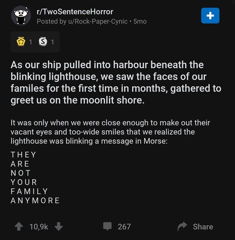 Scary-Two-Sentence-Horror-Stories Scary 2 Sentence Stories, 2 Sentence Horror Story, Shortest Horror Story, Two Line Horror Story, Scary One Sentence Stories, Scary Short Story, Horror Ideas Inspiration, Two Sentence Horror Story, Two Sentence Stories