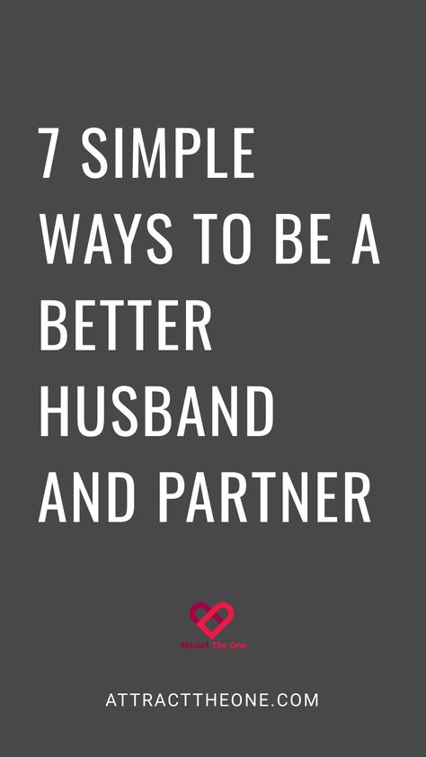 7 simple ways to be a better husband and partner. Ways To Be A Better Husband, How To Be A Better Partner Relationships, How To Be A Better Husband, Be A Better Husband, Ways To Improve Your Relationship, Better Husband, Better Partner, Strengthen Your Marriage, Rekindle Romance