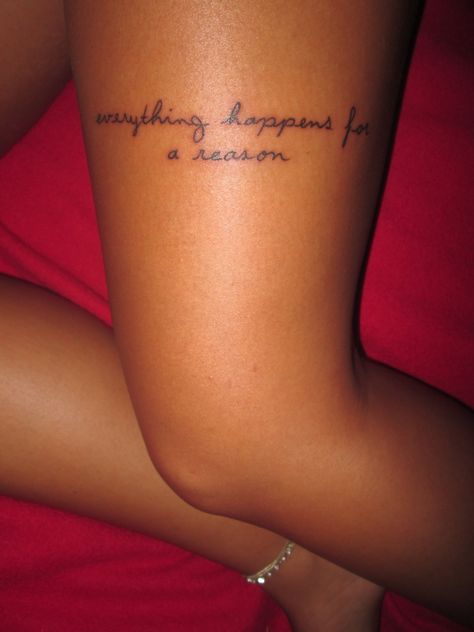 Thigh Words Tattoo, Tattoo Ideas Thigh Women, Thigh Tattoos Women Quotes, Front Thigh Tattoos Women Quotes, Thigh Tattoos Women Writing, Thigh Tattoos Women Small, Everything Happens For A Reason Tattoo, Knee Tattoo Words, Small Dope Tattoos