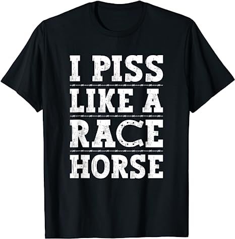 I Piss Like A Race Horse Shirt, Men Women Adults Funny Pee T-Shirt Race Horse, Horse Shirt, Funny Tshirt, Shop Top, Fashion Brands, Shirt Men, T Shirts, Funny, T Shirt