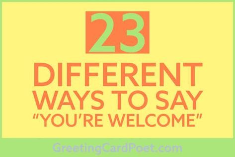 23 Different Ways To Say You're Welcome... and it was our pleasure. Other Ways To Say Your Welcome, How To Say Welcome In Different Ways, You’re Welcome Quotes, How To Say Your Welcome, Your Welcome Quotes, You’re Welcome, Pleasure Quote, Growth Board, Youre Welcome