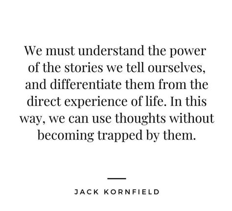 Stories We Tell Ourselves, The Stories We Tell Ourselves, Jack Kornfield Quotes, Recovery Dharma, Awakened Woman, Life Mastery, Jack Kornfield, Yin Yoga, Book Quotes