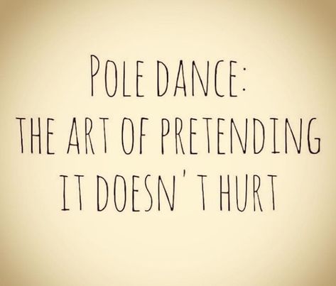 The art of pretending it doesn't hurt. Pole Dance Quotes Inspiration, Pole Quotes Inspiration, Pole Fitness Quotes, Pole Dance Quotes, Aerial Quotes, Pole Quotes, Pole Dancing Quotes, Pole Studio, Pole Fitness Inspiration