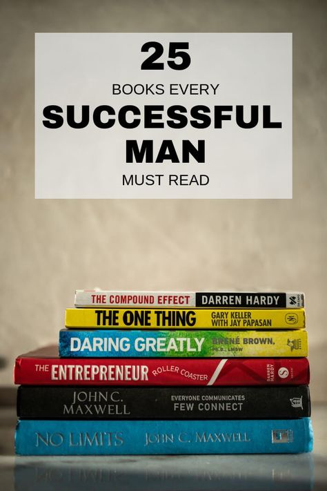 25 Books Every Successful Man Should Read - Readers are leaders. Books are like mentors. Here are the best books to read for personal development, entrepreneurship and overall growth. Readers Are Leaders, Best Books For Men, The Best Books To Read, Successful Man, Entrepreneur Books, Personal Growth Books, Improvement Books, Personal Finance Books, Self Development Books