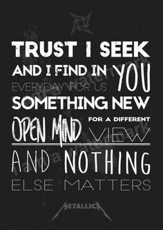 Metallica  - Nothing Else Matters Metallica Nothing Else Matters, Metallica Lyrics, Metallica Song, Metallica Art, Music Soul, Lyrics Poster, Nothing Else Matters, Billie Joe Armstrong, Lyric Poster