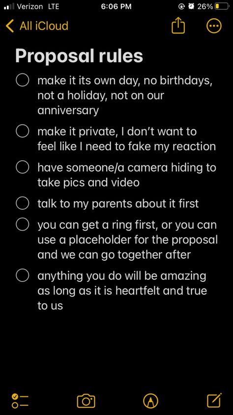 notes app containing:

Proposal rules
- make it its own day, no birthdays, not a holiday, not on our anniversary 
- make it private, I don’t want to feel like I need to fake my reaction 
- have someone/a camera hiding to take pics and video
- talk to my parents about it first
- you can get a ring first, or you can use a placeholder for the proposal and we can go together after
- anything you do will be amazing as long as it is heartfelt and true to us















M Proposal Simple Ideas, Simple Cute Proposal Ideas, Proposal Checklist For Him, Simple Elegant Proposal Ideas, Wlw Proposal Ideas, Ideas For Proposal, Barn Proposal Ideas, Proposal Ideas Unique Creative, Proposal Rules